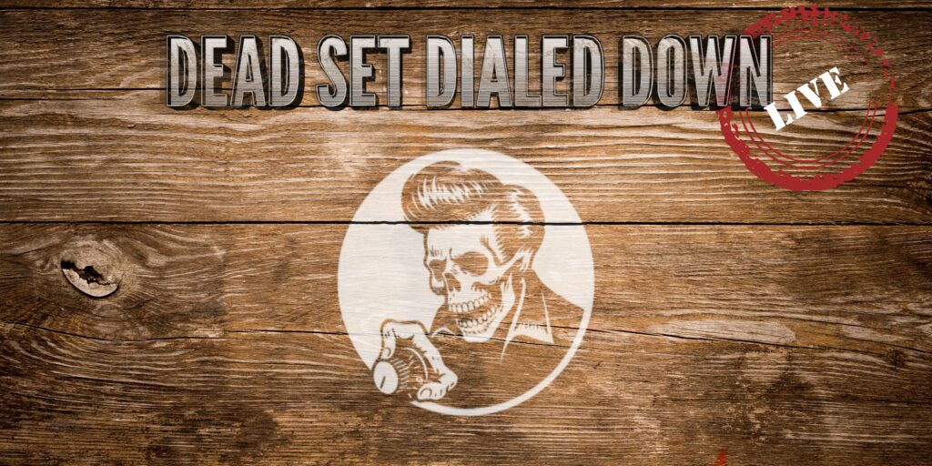 Dead Set Dialed Down