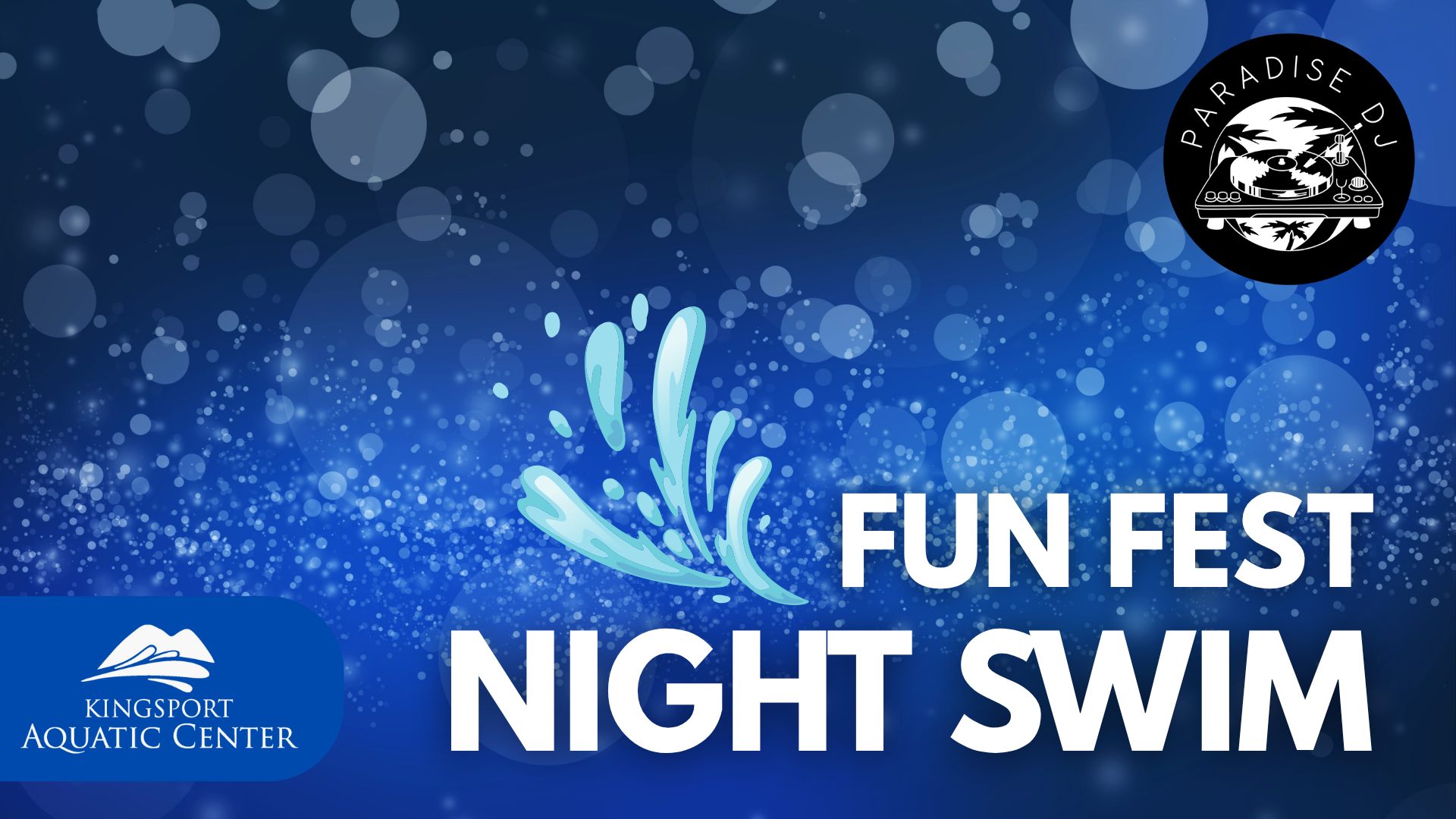 Graphic with blue background with light bubbles and a wave graphic with text that says 'Fun Fest Night Swim' and has the Kingsport Aquatic Center logo and the Paradise DJ logo.